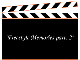 Freestyle Memories Part. 2 - Click to enlarge